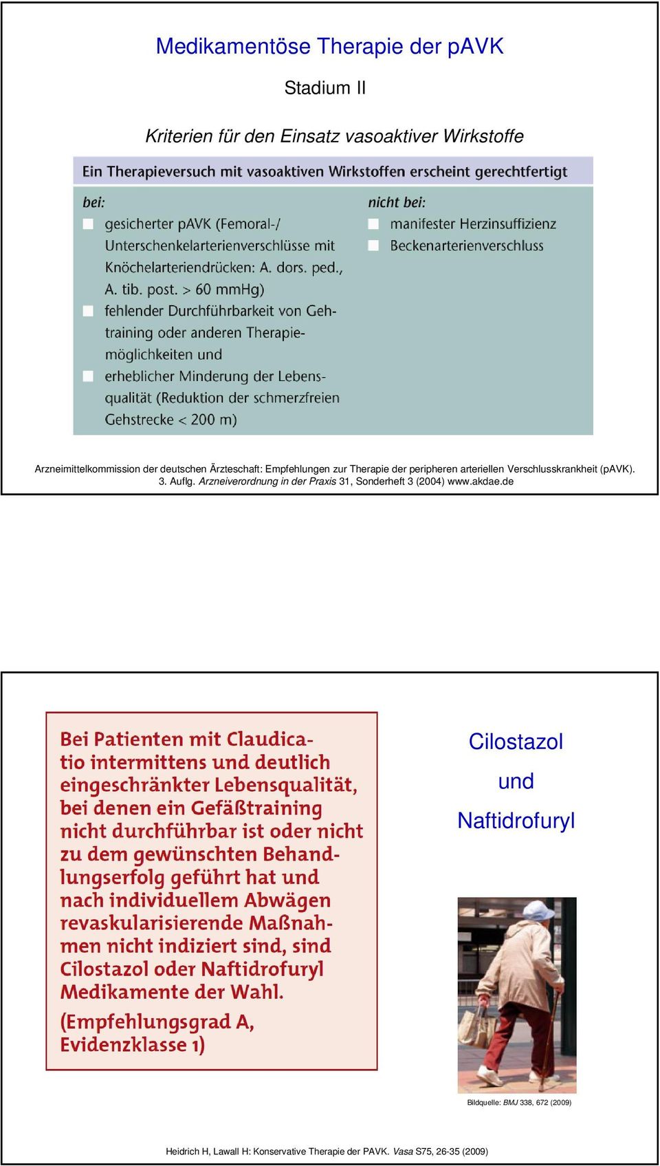 Verschlusskrankheit (pavk). 3. Auflg. Arzneiverordnung in der Praxis 31, Sonderheft 3 (2004) www.akdae.