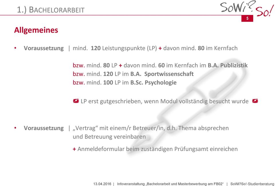 Psychologie LP erst gutgeschrieben, wenn Modul vollständig besucht wurde Voraussetzung Vertrag mit einem/r