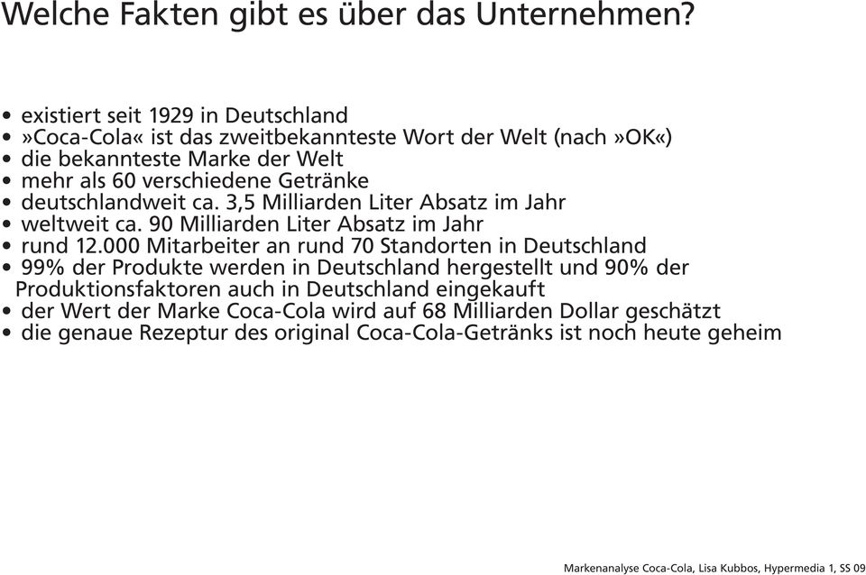Getränke deutschlandweit ca. 3,5 Milliarden Liter Absatz im Jahr weltweit ca. 90 Milliarden Liter Absatz im Jahr rund 12.