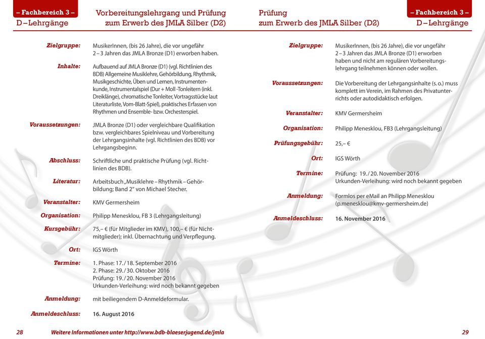 Richtlinien des BDB) Allgemeine Musiklehre, Gehörbildung, Rhythmik, Musikgeschichte, Üben und Lernen, Instrumentenkunde, Instrumentalspiel (Dur + Moll -Tonleitern (inkl.