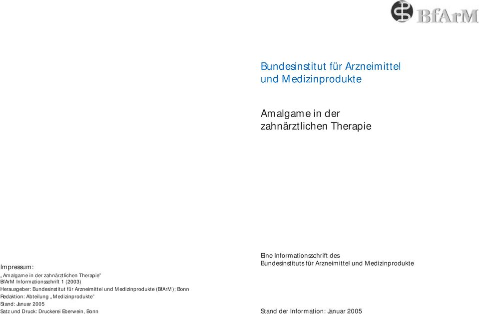 Medizinprodukte (BfArM); Bonn Redaktion: Abteilung Medizinprodukte Stand: Januar 2005 Satz und Druck: Druckerei