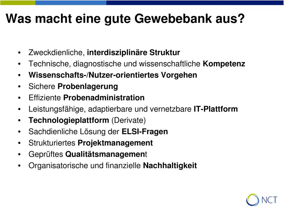 Wissenschafts-/Nutzer-orientiertes Vorgehen Sichere Probenlagerung Effiziente Probenadministration Leistungsfähige,