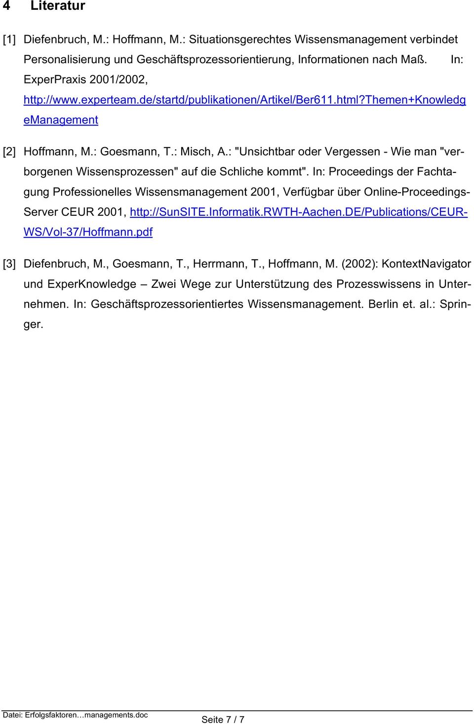 I: Proceedigs der Fachtagug Professioelles Wissesmaagemet 200, Verfügbar über Olie-Proceedigs- Server CEUR 200, http://susite.iformatik.rwth-ache.de/publicatios/ceur- WS/Vol-37/Hoffma.