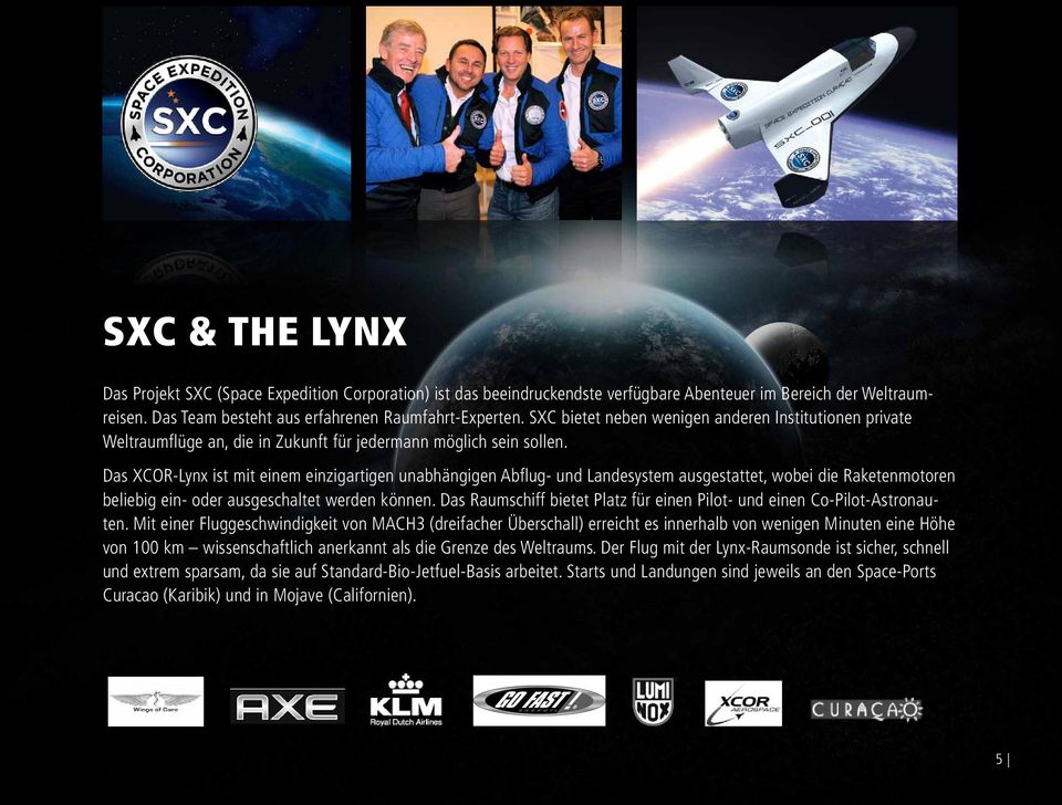Das XCOR-Lynx ist mit einem einzigartigen unabhängigen Abflug- und Landesystem ausgestattet, wobei die Raketenmotoren beliebig ein- oder ausgeschaltet werden können.