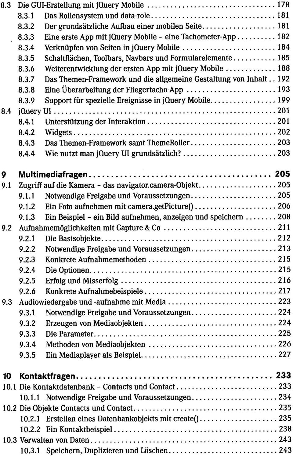 . 192 8.3.8 Eine Überarbeitung der Fliegertacho-App 193 8.3.9 Support für spezielle Ereignisse in jquery Mobile 199 8.4 jquery UI 201 8.4.1 Unterstützung der Interaktion 201 8.4.2 Widgets 202 8.4.3 Das Themen-Framework samt ThemeRoller 203 8.