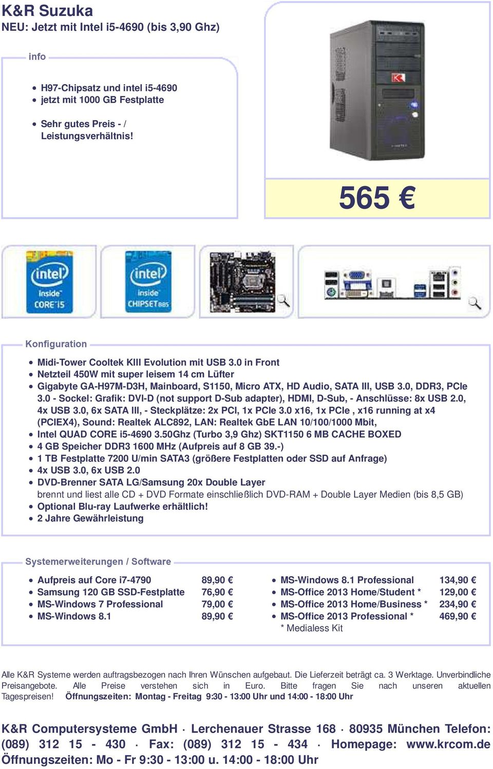 565 Netzteil 450W mit super leisem 14 cm Lüfter, Intel QUAD CORE i5-4690 3.