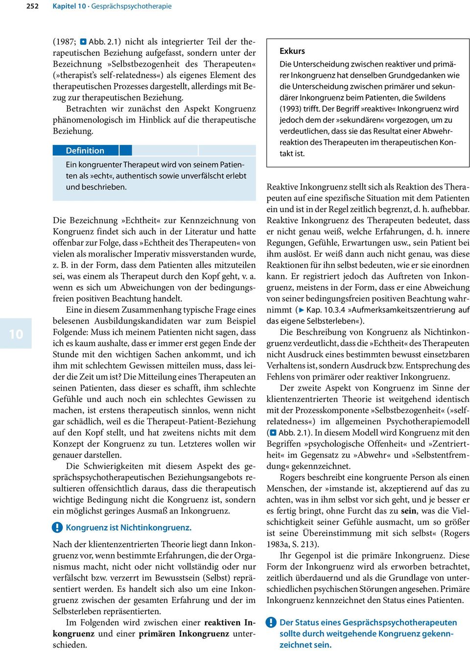 therapeutischen Prozesses dargestellt, allerdings mit Bezug zur therapeutischen Beziehung. Betrachten wir zunächst den Aspekt Kongruenz phänomenologisch im Hinblick auf die therapeutische Beziehung.