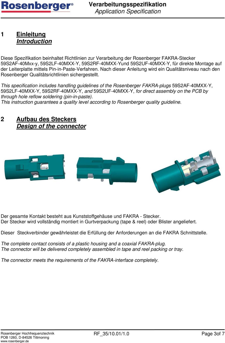 This specification includes handling guidelines of the Rosenberger FAKRA-plugs 59S2AF-40MXX-Y, 59S2LF-40MXX-Y, 59S2RF-40MXX-Y, and 59S2UF-40MXX-Y, for direct assembly on the PCB by through hole