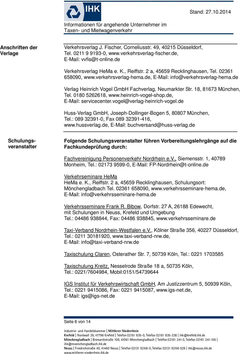 0180 5262618, www.heinrich-vogel-shop.de, E-Mail: servicecenter.vogel@verlag-heinrich-vogel.de Huss-Verlag GmbH, Joseph-Dollinger-Bogen 5, 80807 München, Tel.: 089 32391-0, Fax 089 32391-416, www.