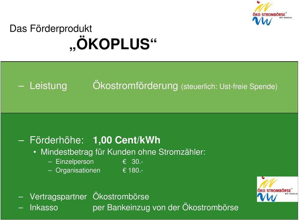 Kunden ohne Stromzähler: Einzelperson 30.- Organisationen 180.