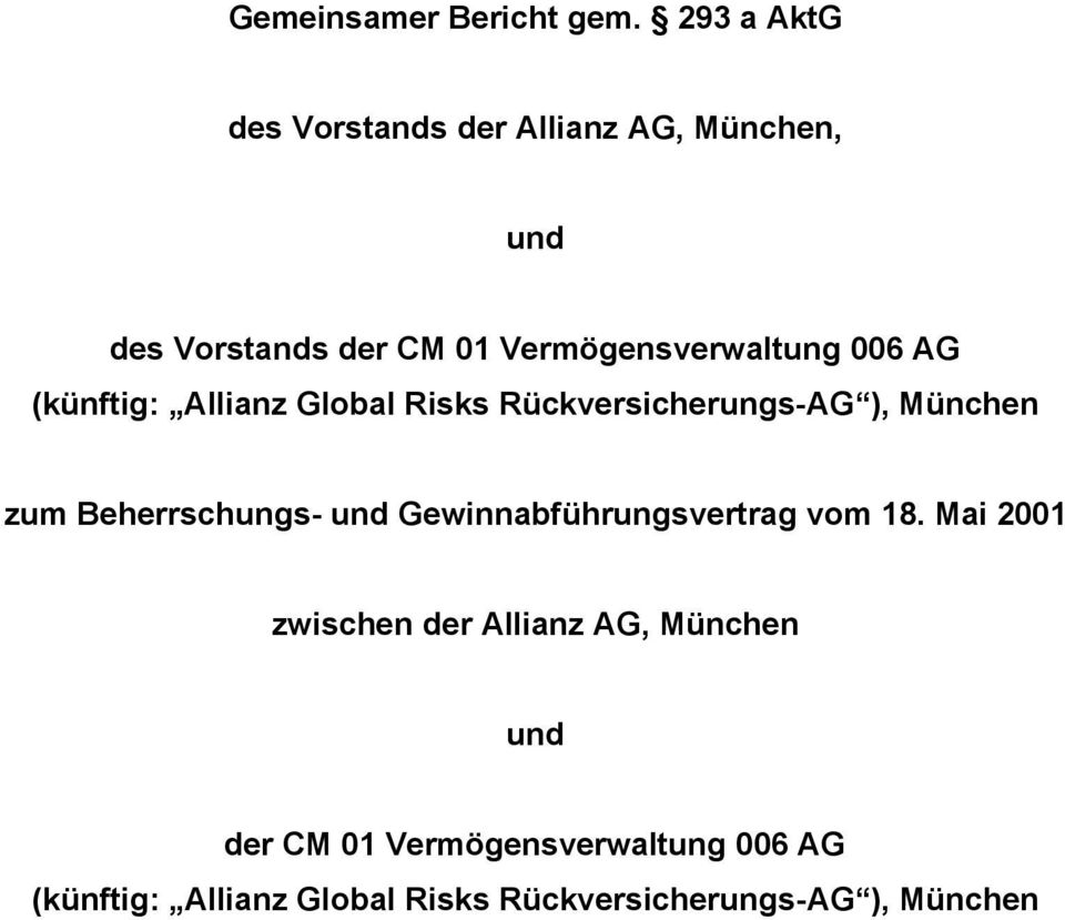 006 AG (künftig: Allianz Global Risks Rückversicherungs-AG ), München zum Beherrschungs- und