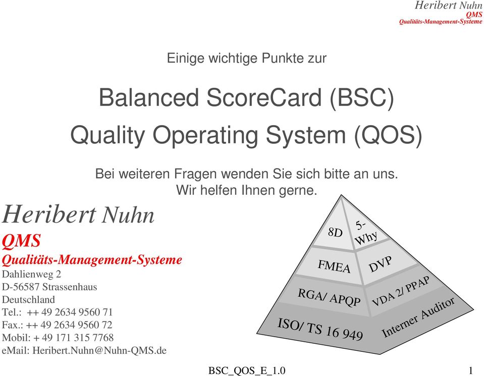 de Einige wichtige Punkte zur Balanced ScoreCard (BSC) Quality Operating System (QOS) Bei weiteren