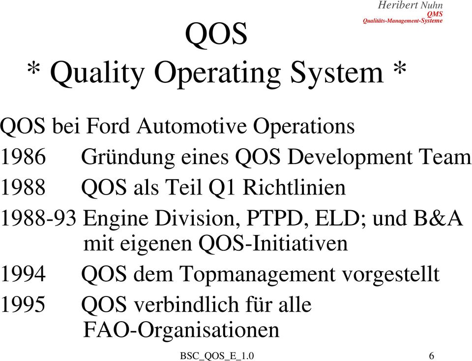 Engine Division, PTPD, ELD; und B&A mit eigenen QOS-Initiativen 1994 QOS dem