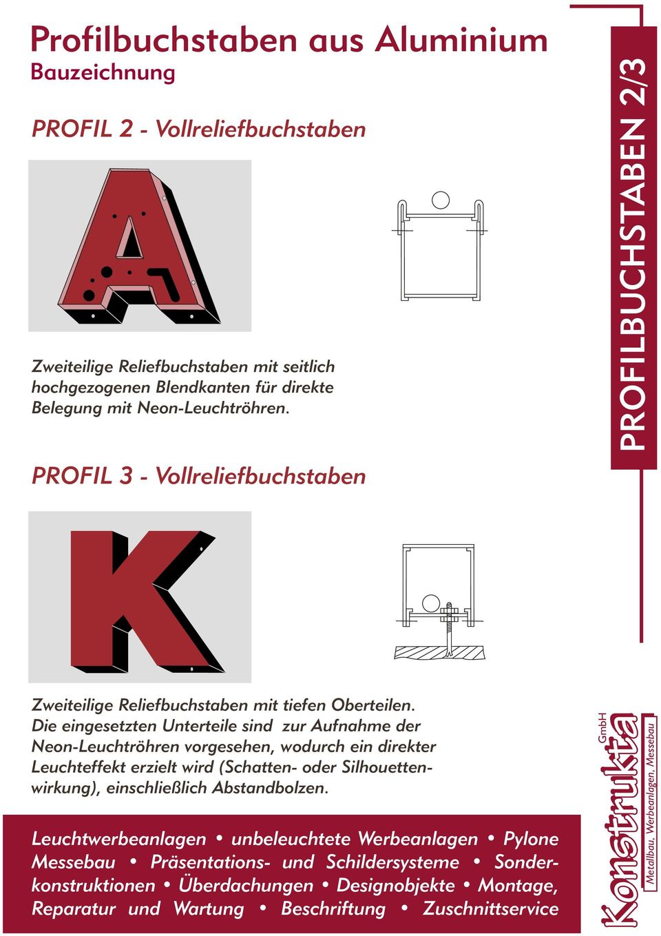 PROFIL 3 - Vollreliefbuchstaben PROFILBUCHSTABEN 2/3 Zweiteilige Reliefbuchstaben mit tiefen Oberteilen.