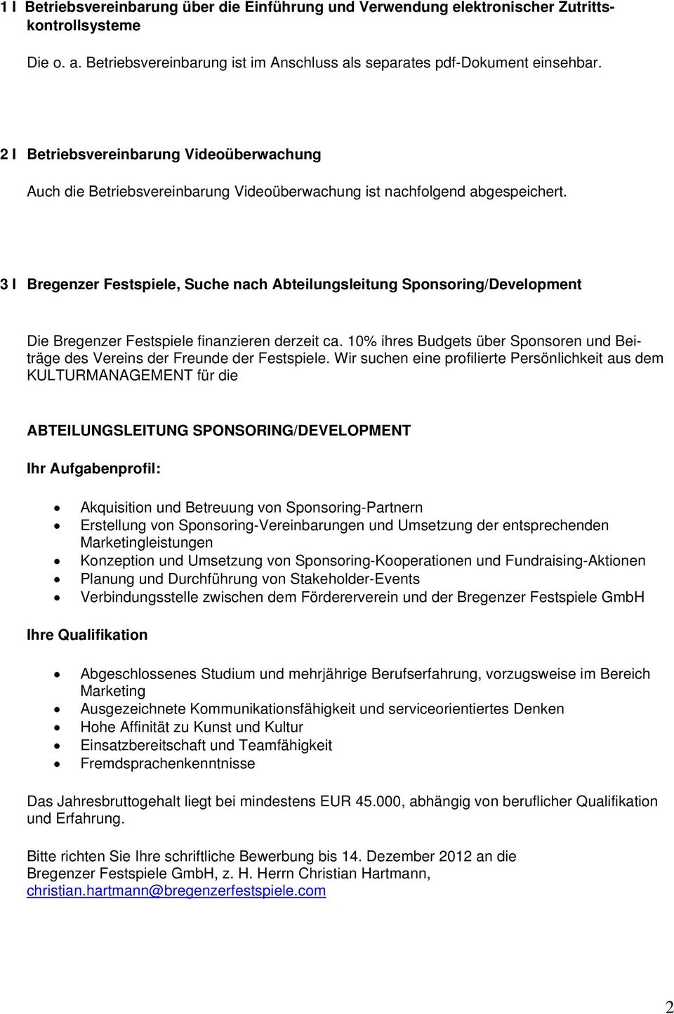 3 I Bregenzer Festspiele, Suche nach Abteilungsleitung Sponsoring/Development Die Bregenzer Festspiele finanzieren derzeit ca.