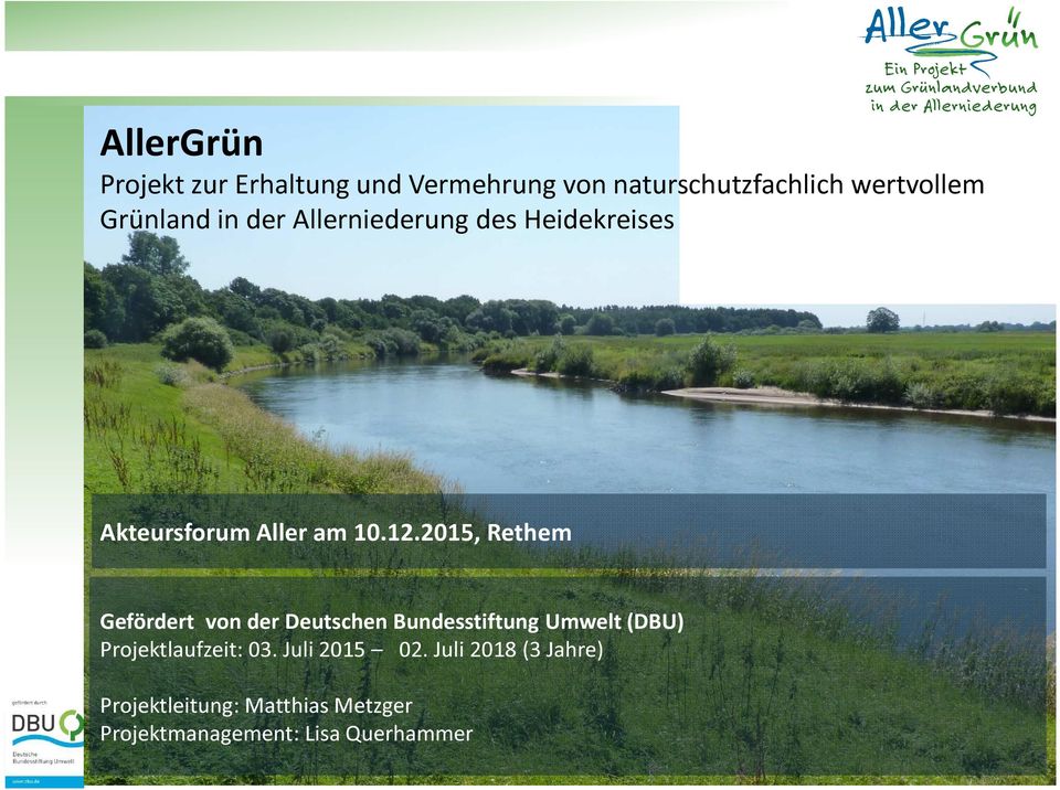 2015, Rethem Gefördert von der Deutschen Bundesstiftung Umwelt (DBU) Projektlaufzeit: 03. Juli 2015 02.