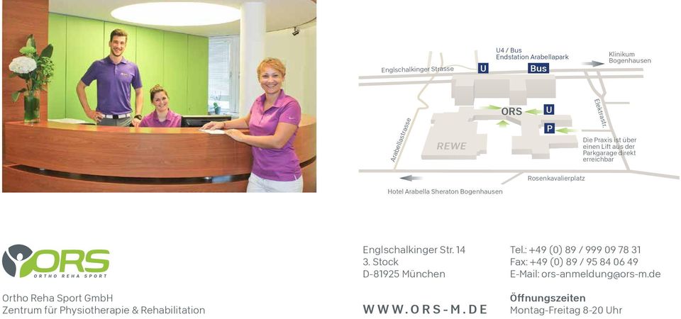 Ortho Reha Sport GmbH Zentrum für Physiotherapie & Rehabilitation Englschalkinger Str. 14 3. Stock D-81925 München WWW.ORS-M.