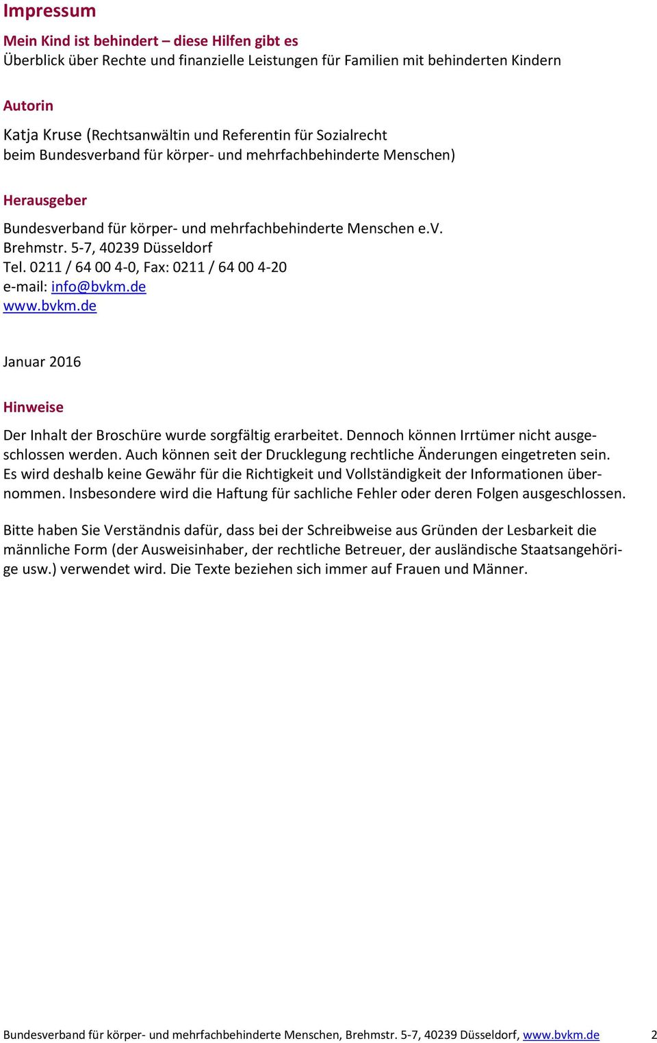 0211 / 64 00 4-0, Fax: 0211 / 64 00 4-20 e-mail: info@bvkm.de www.bvkm.de Januar 2016 Hinweise Der Inhalt der Broschüre wurde sorgfältig erarbeitet.