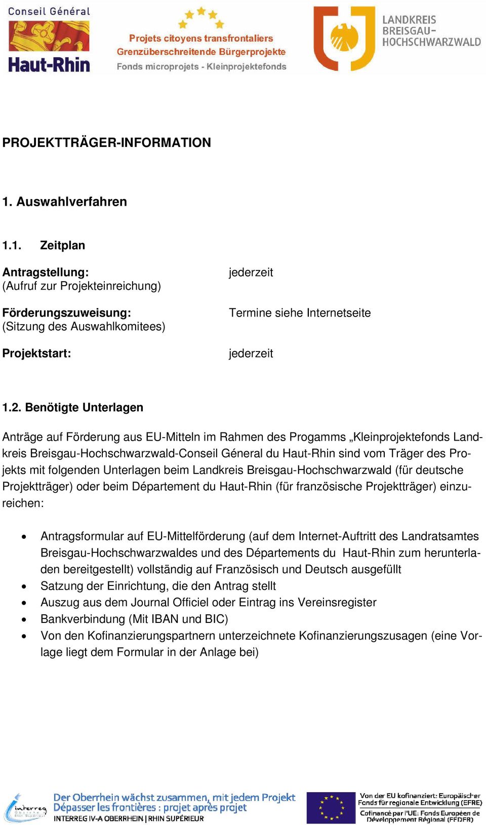 Benötigte Unterlagen Anträge auf Förderung aus EU-Mitteln im Rahmen des Progamms Kleinprojektefonds Landkreis Breisgau-Hochschwarzwald-Conseil Géneral du Haut-Rhin sind vom Träger des Projekts mit
