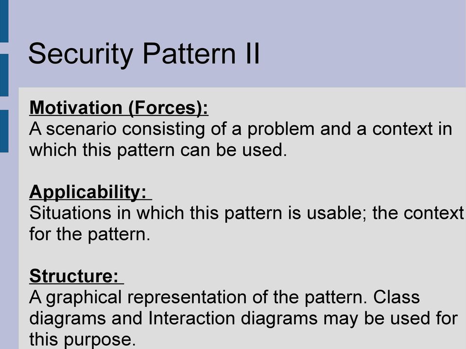 Security Pattern II Motivation (Forces): A scenario consisting of a problem and a
