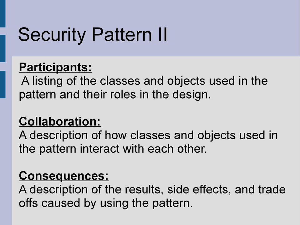Collaboration: A description of how classes and objects used in the pattern