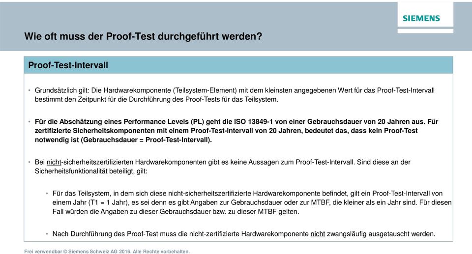 Proof-Tests für das Teilsystem. Für die Abschätzung eines Performance Levels (PL) geht die ISO 13849-1 von einer Gebrauchsdauer von 20 Jahren aus.