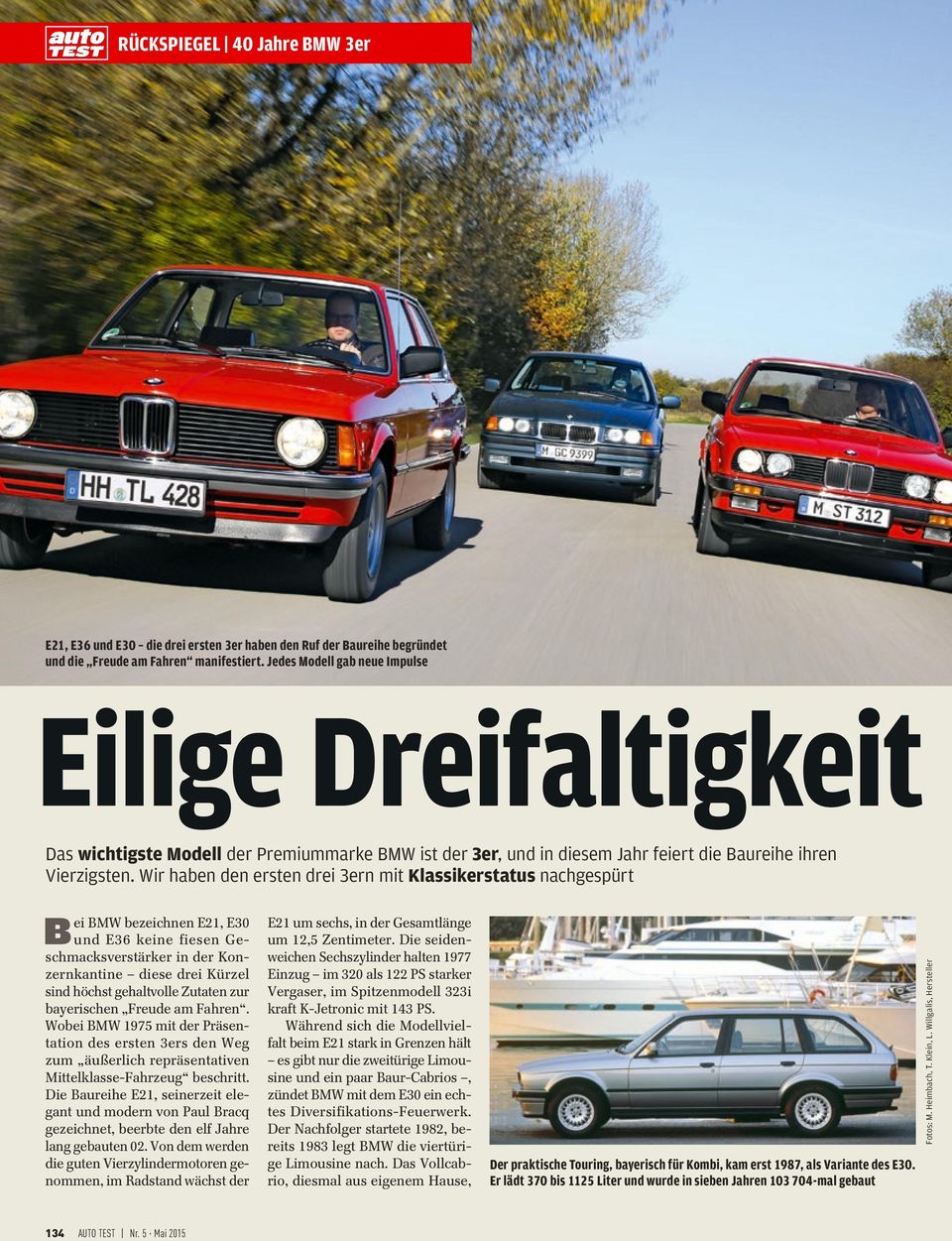 bayerischen Freude am Fahren. Wobei BMW 1975 mit der Präsentation des ersten 3ers den Weg zum äußerlich repräsentativen Mittelklasse-Fahrzeug beschritt.