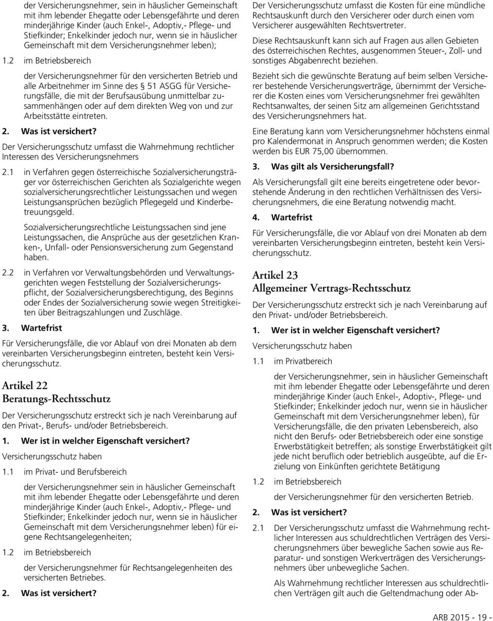 2 im Betriebsbereich der Versicherungsnehmer für den versicherten Betrieb und alle Arbeitnehmer im Sinne des 51 ASGG für Versicherungsfälle, die mit der Berufsausübung unmittelbar zusammenhängen oder