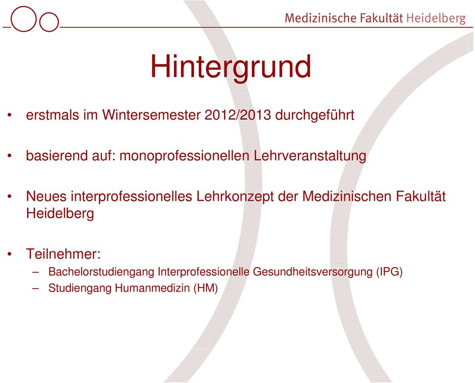 Lehrkonzept der Medizinischen Fakultät Heidelberg Teilnehmer: