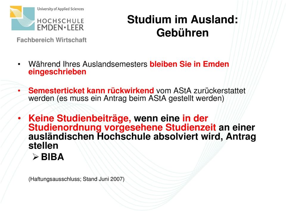 gestellt werden) Keine Studienbeiträge, wenn eine in der Studienordnung vorgesehene Studienzeit an