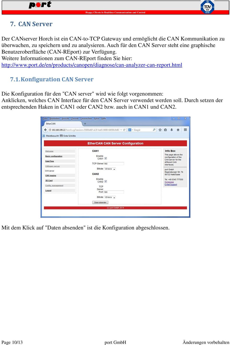 html 7.1. Konfiguration CAN Server Die Konfiguration für den "CAN server" wird wie folgt vorgenommen: Anklicken, welches CAN Interface für den CAN Server verwendet werden soll.