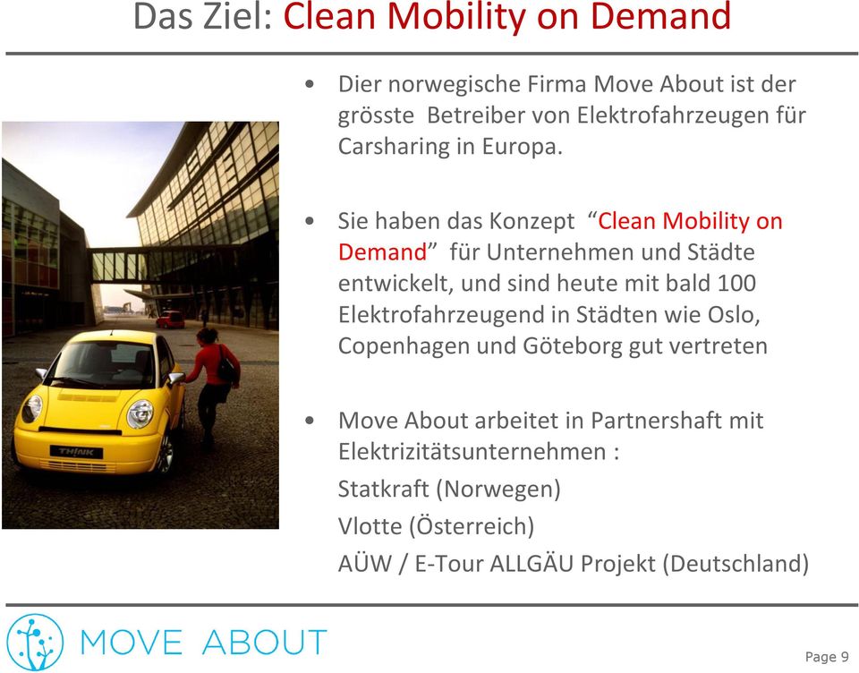 Sie haben das Konzept Clean Mobility on Demand für Unternehmen und Städte entwickelt, und sind heute mit bald 100