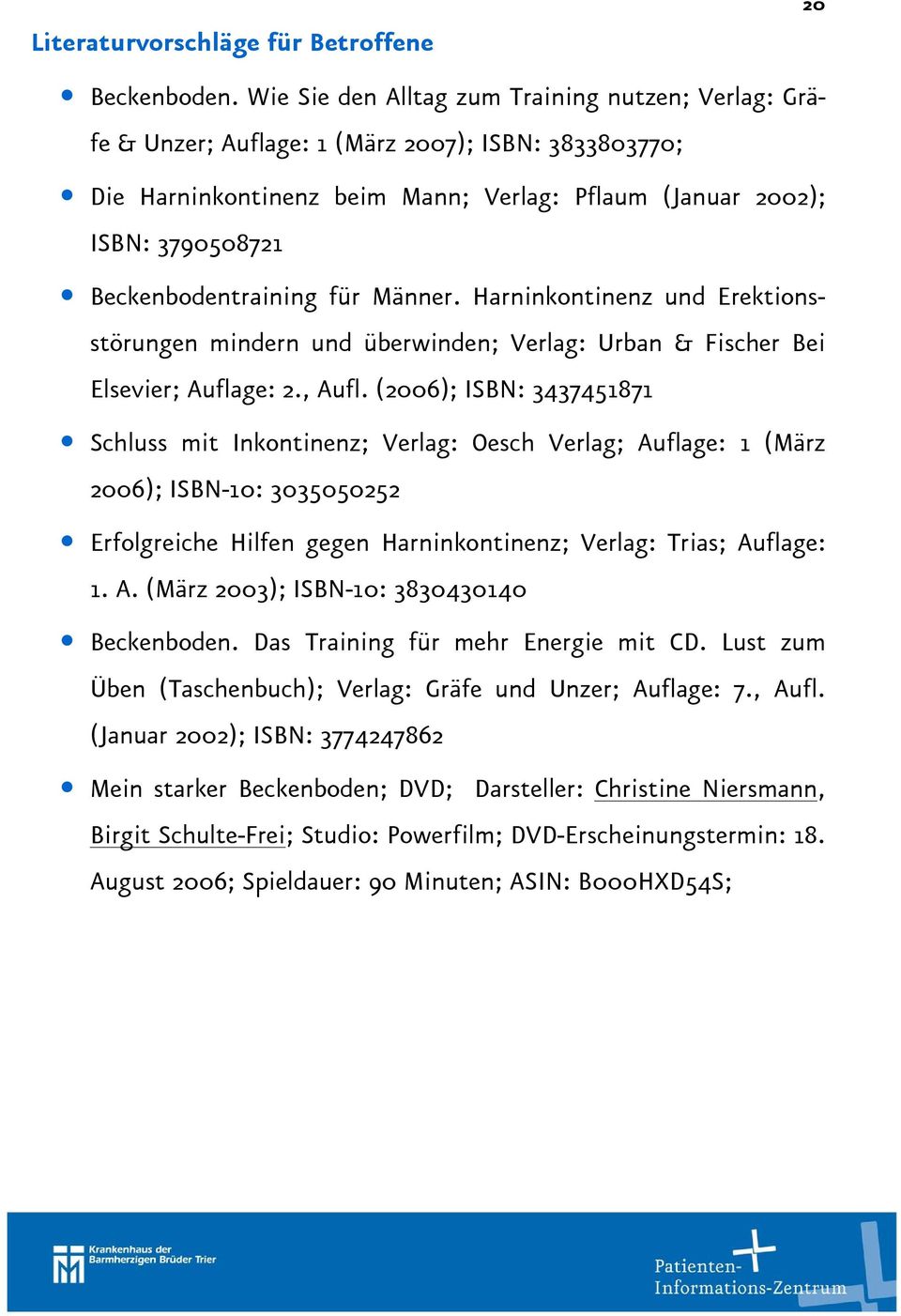 Beckenbodentraining für Männer. Harninkontinenz und Erektionsstörungen mindern und überwinden; Verlag: Urban & Fischer Bei Elsevier; Auflage: 2., Aufl.