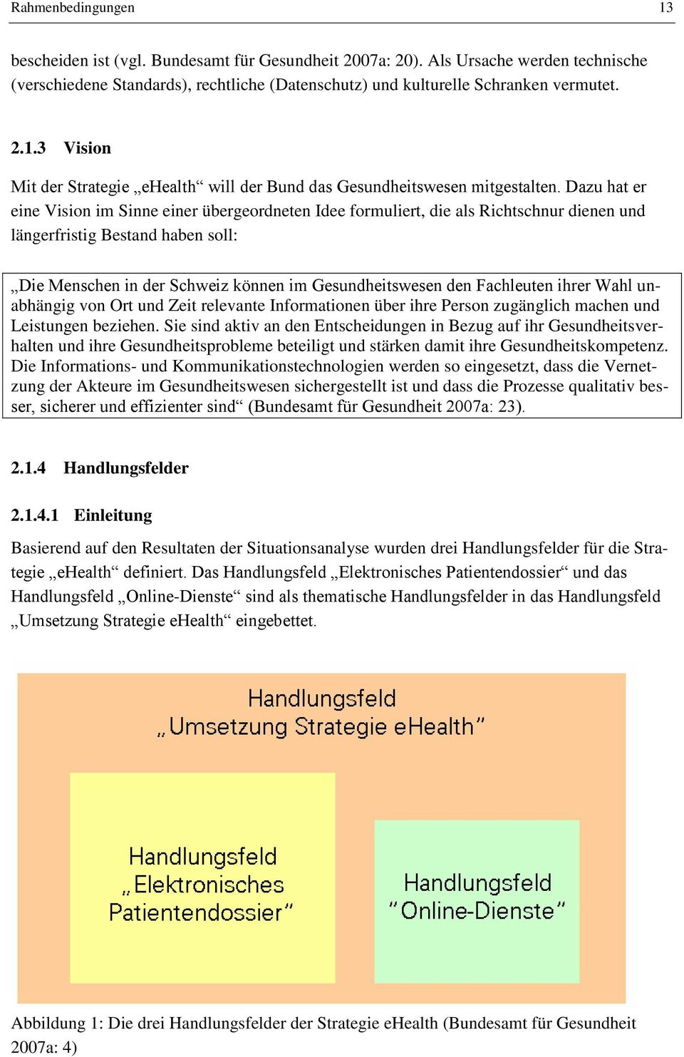 Fachleuten ihrer Wahl unabhängig von Ort und Zeit relevante Informationen über ihre Person zugänglich machen und Leistungen beziehen.