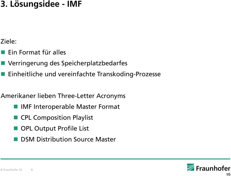 Amerikaner lieben Three-Letter Acronyms IMF Interoperable Master Format CPL