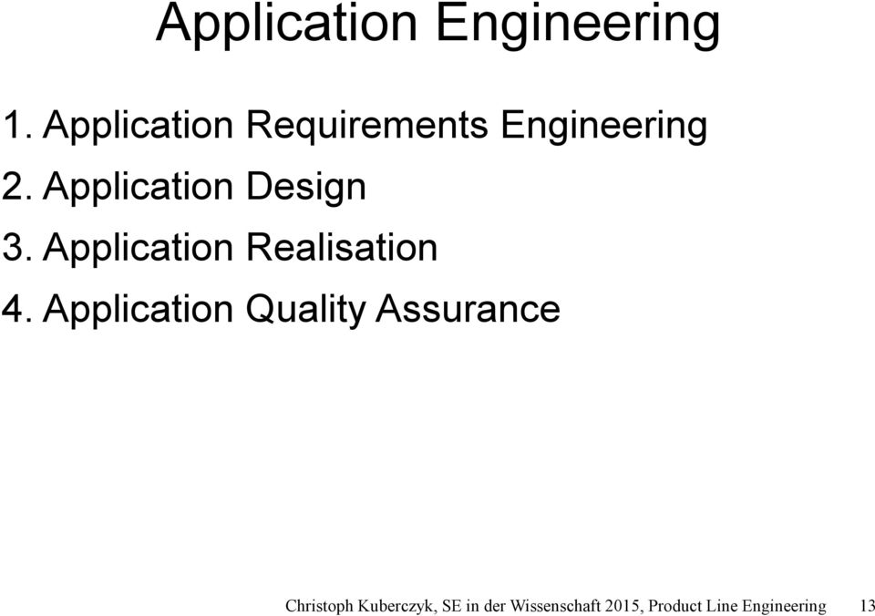 Application Design 3. Application Realisation 4.