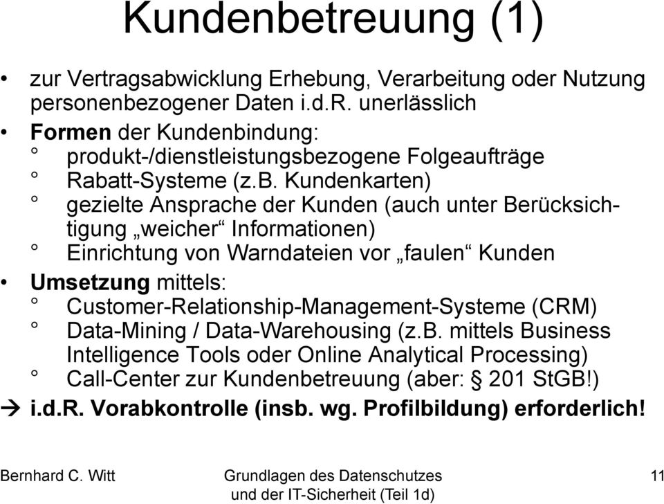 mittels: Customer-Relationship-Management-Systeme (CRM) Data-Mining / Data-Warehousing (z.b.