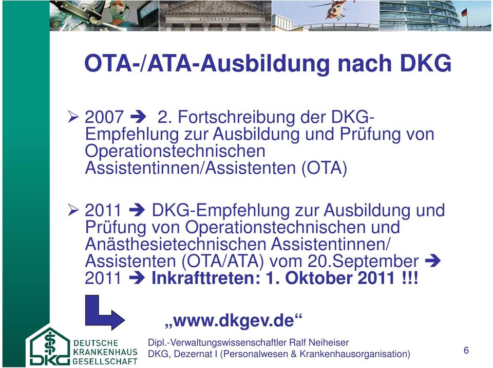 Assistentinnen/Assistenten (OTA) 2011 DKG-Empfehlung zur Ausbildung und Prüfung von