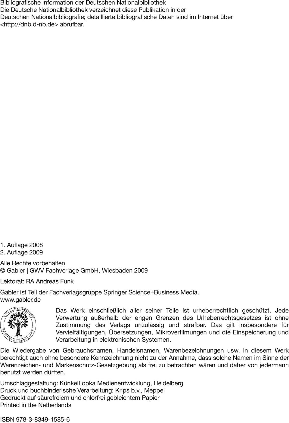 Auflage 2009 Alle Rechte vorbehalten Gabler GWV Fachverlage GmbH, Wiesbaden 2009 Lektorat: RA Andreas Funk Gabler ist Teil der Fachverlagsgruppe Springer Science+Business Media. www.gabler.