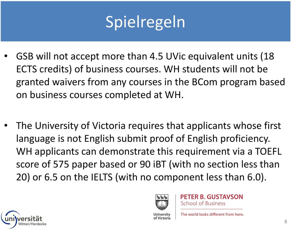 The University of Victoria requires that applicants whose first language is not English submit proof of English proficiency.