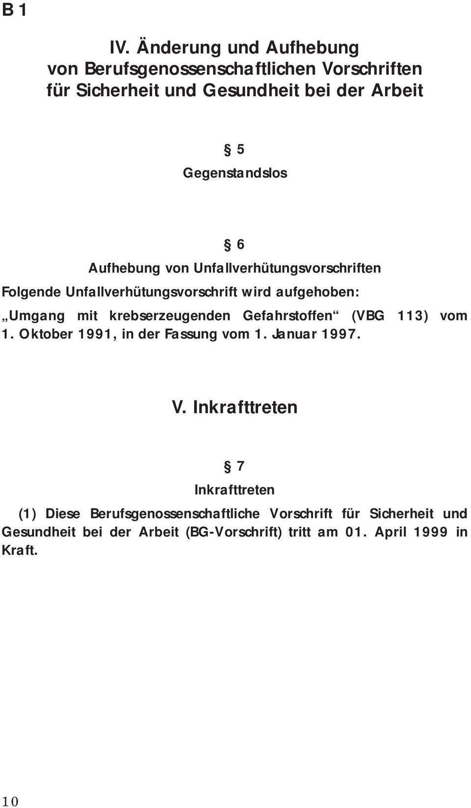 krebserzeugenden Gefahrstoffen (VBG 113) vom 1. Oktober 1991, in der Fassung vom 1. Januar 1997. V.
