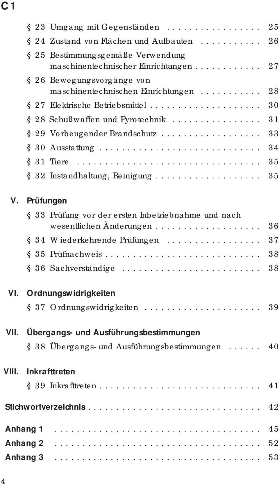 ............... 31 29 Vorbeugender Brandschutz.................. 33 30 Ausstattung............................. 34 31 Tiere................................. 35 32 Instandhaltung, Reinigung................... 35 V.