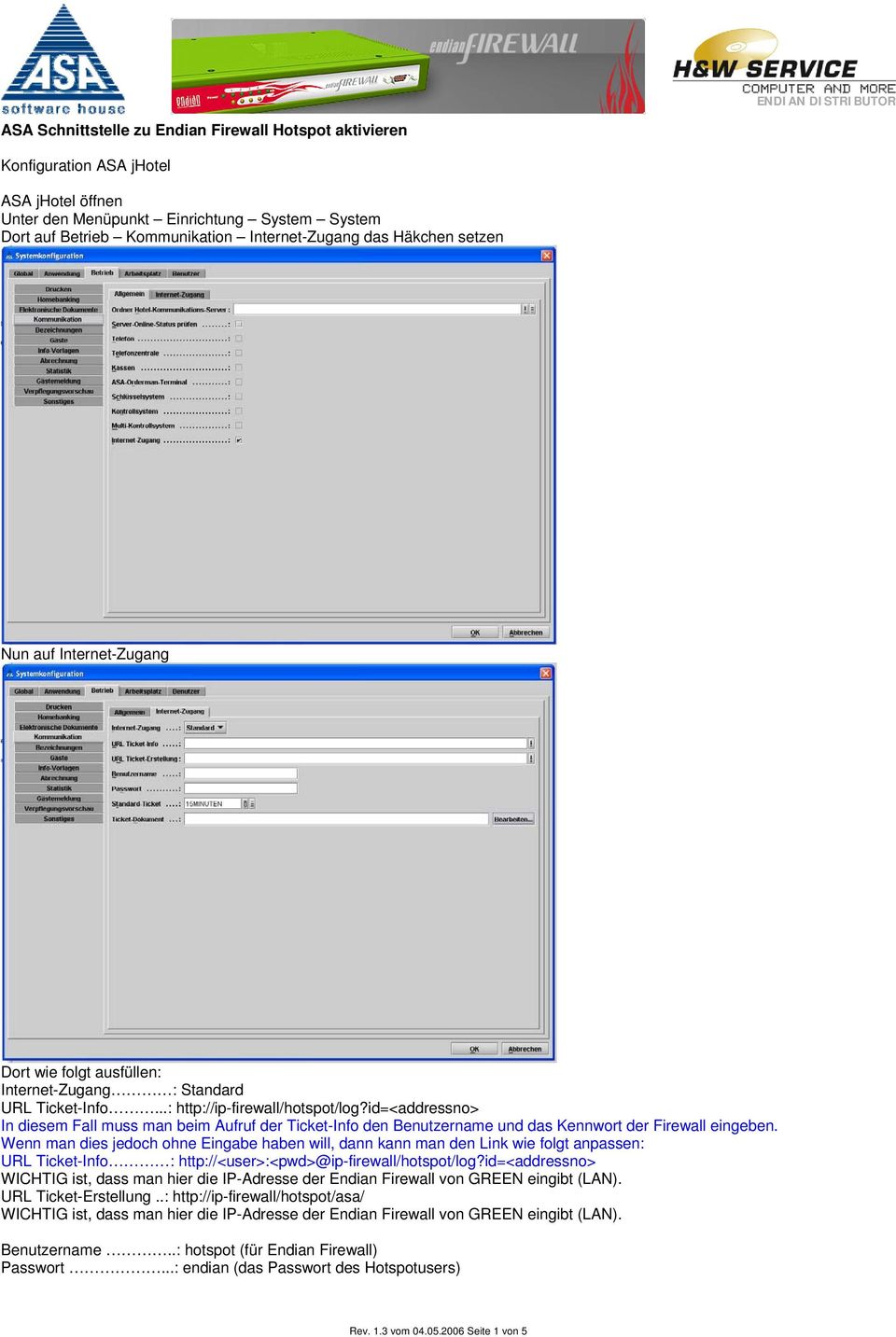 id=<addressno> In diesem Fall muss man beim Aufruf der Ticket-Info den Benutzername und das Kennwort der Firewall eingeben.