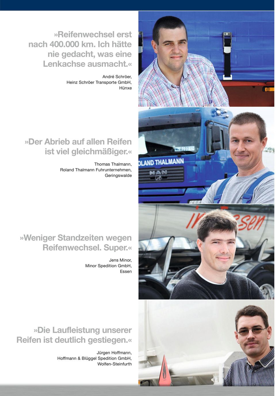 «thomas Thalmann, Roland Thalmann Fuhrunternehmen, Geringswalde»Weniger Standzeiten wegen Reifenwechsel. Super.
