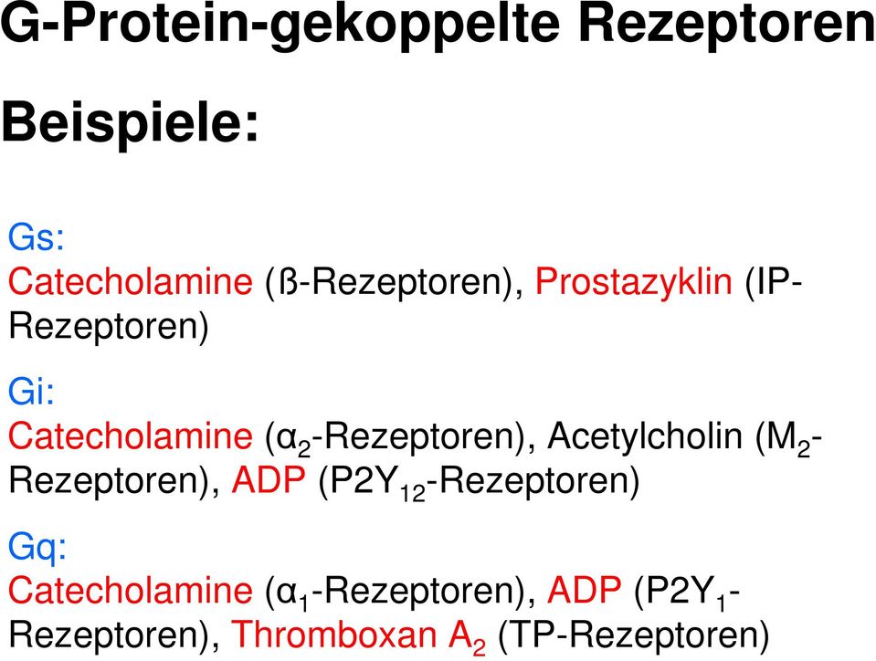 -Rezeptoren), Acetylcholin (M 2 - Rezeptoren), ADP (P2Y 12 -Rezeptoren)