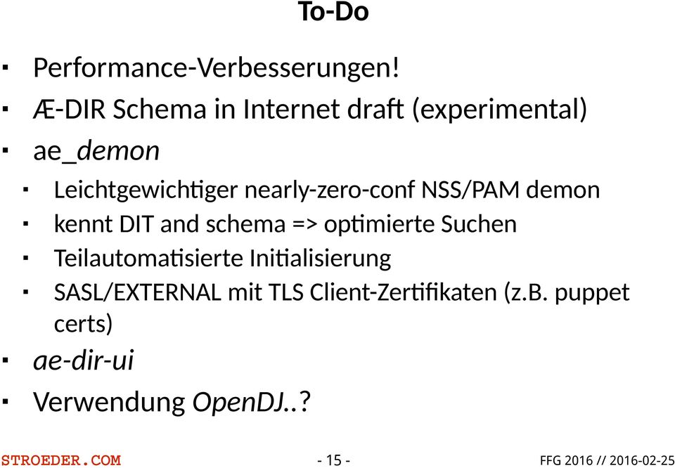 nearly-zero-conf NSS/PAM demon kennt DIT and schema => optimierte Suchen