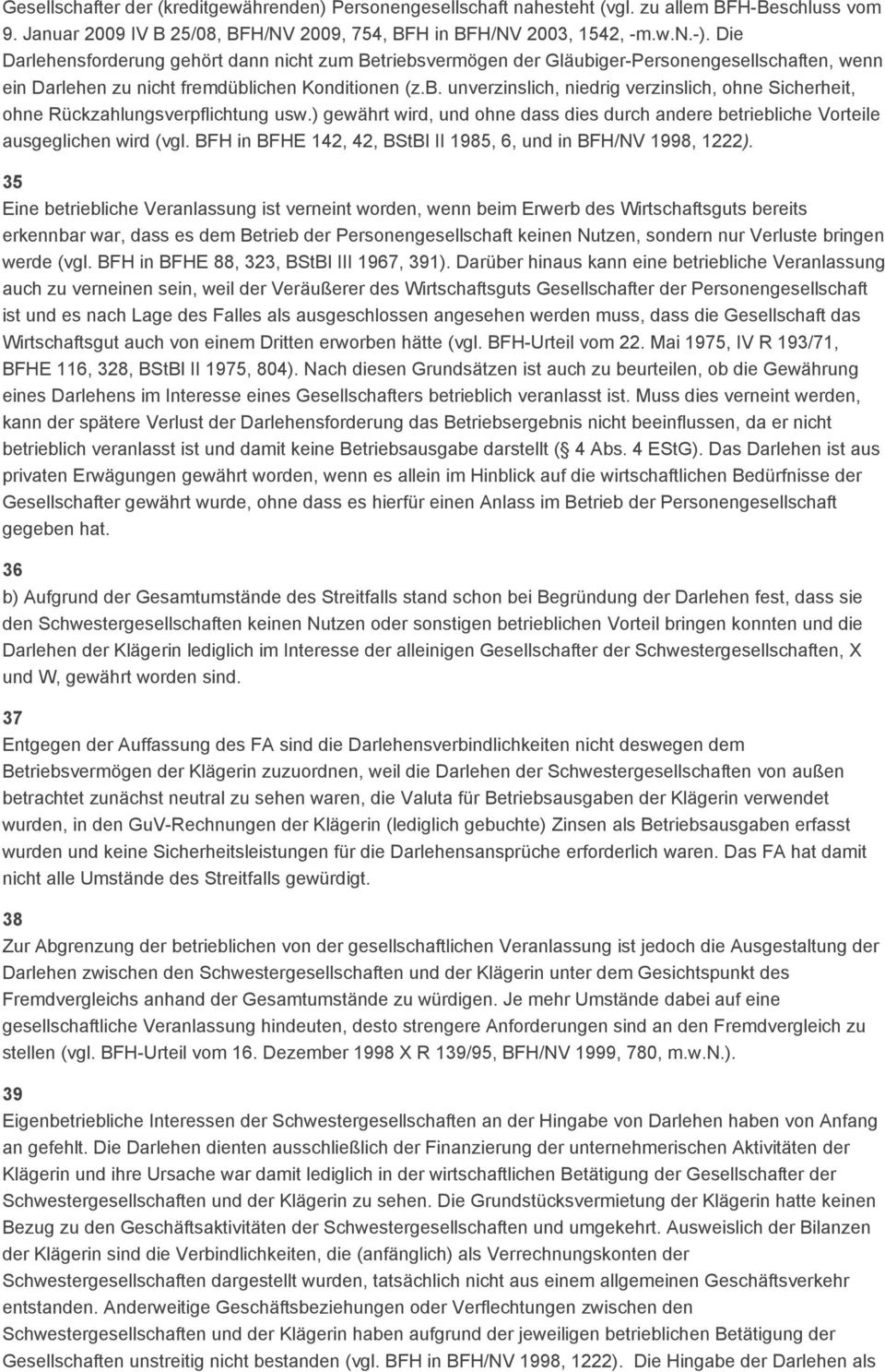 ) gewährt wird, und ohne dass dies durch andere betriebliche Vorteile ausgeglichen wird (vgl. BFH in BFHE 142, 42, BStBl II 1985, 6, und in BFH/NV 1998, 1222).