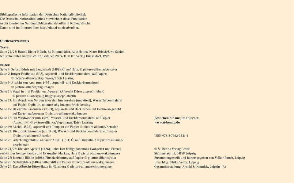 Aus: Hanns Dieter Hüsch/Uwe Seidel, Ich stehe unter Gottes Schutz, Seite 57, 2009/11 tvd-verlag Düsseldorf, 1996 Bilder: Seite 4: Selbstbildnis mit Landschaft (1498), Öl auf Holz,