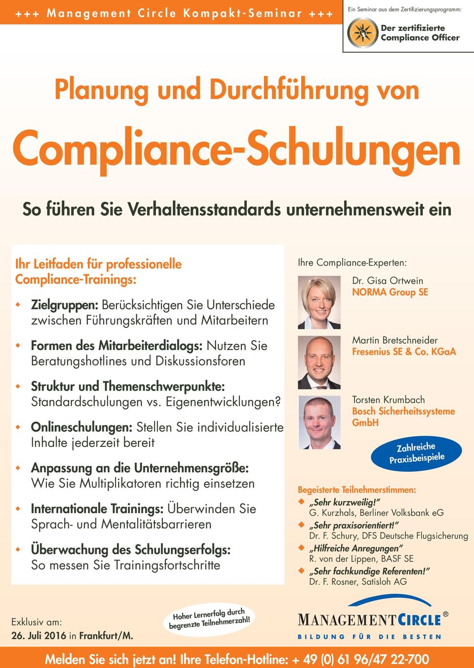 Nutzen Sie Beratungshotlines und Diskussionsforen Ihre Compliance-Experten: Dr. Gisa Ortwein NORMA Group SE Martin Bretschneider Fresenius SE & Co.