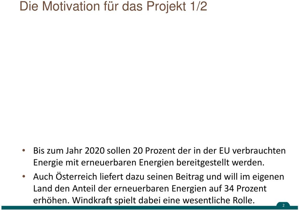 Auch Österreich liefert dazu seinen Beitrag und will im eigenen Land den Anteil der